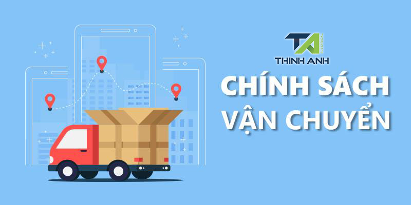 Chính sách giao hàng - Công ty điện Thịnh Anh
